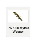 LV75-90 Mythic Weapon