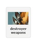 Destroyer Weapons